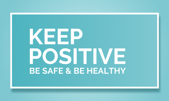 Keep Positive be Safe & Be Healthy Everyone